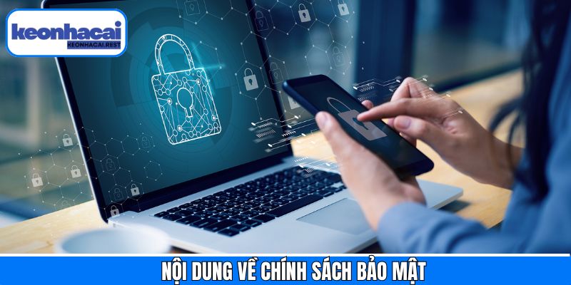 Điểm qua những thông tin quan trọng về chính sách bảo mật