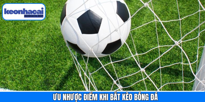 Những lợi ích và rủi ro khi bắt kèo bóng đá thắng lớn